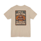 Its A Truck Thing, You Wouldn't Understand T-Shirt