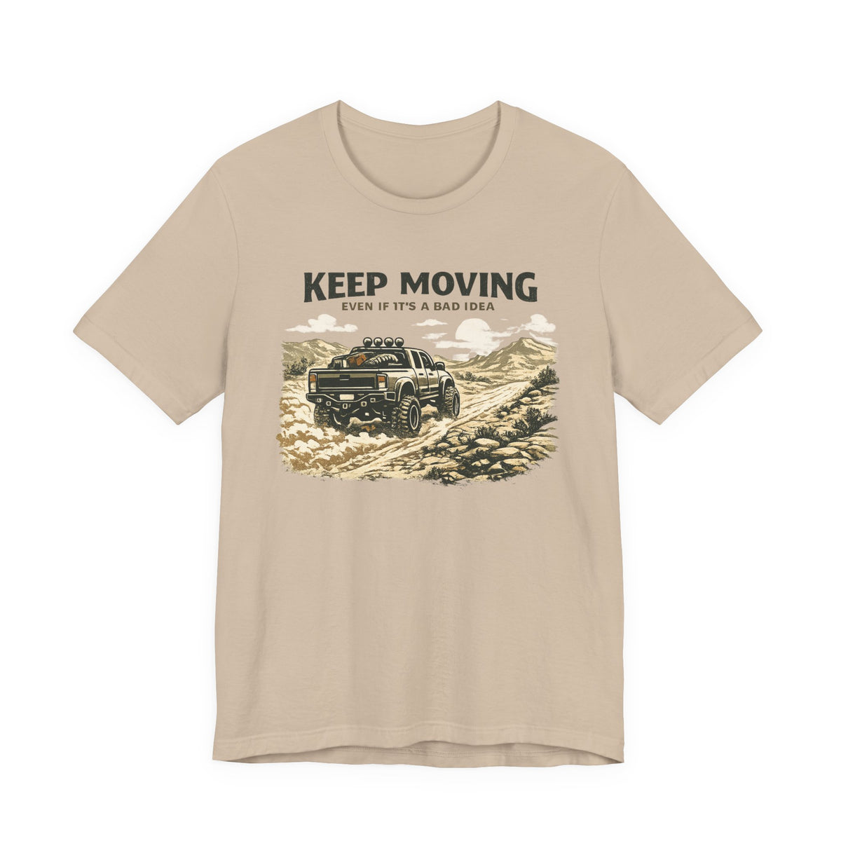 Keep Moving, Even If's A Bad Idea T-Shirt