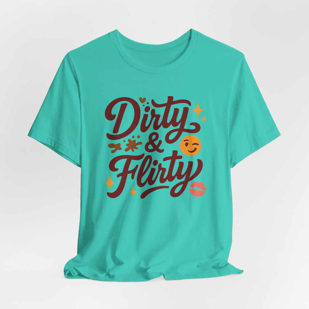 Dirty & Flirty T-Shirt