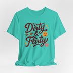 Dirty & Flirty T-Shirt