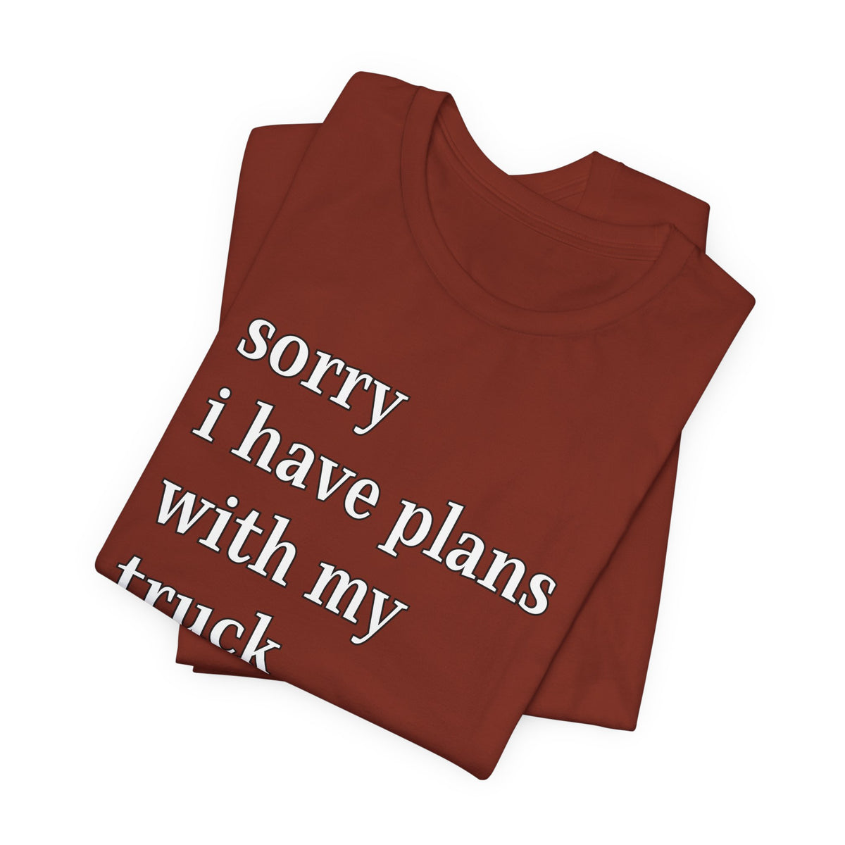 Sorry, I Have Plans With My Truck T-Shirt