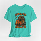 Road Closed, Let's Find Out Why T-Shirt