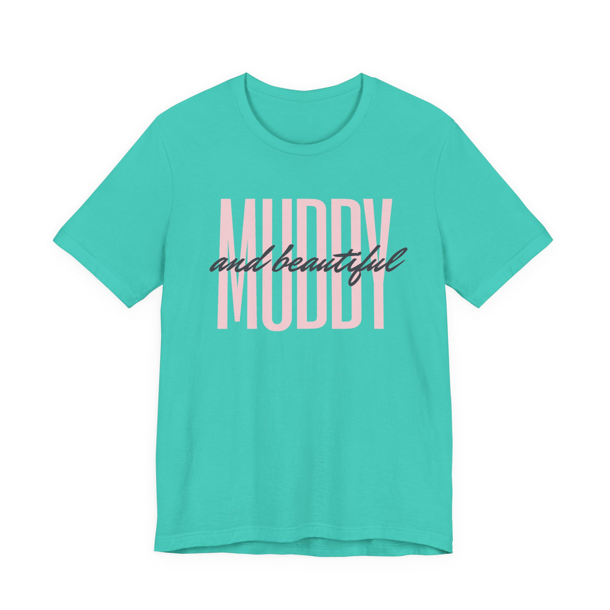 Muddy & Beautiful T-Shirt
