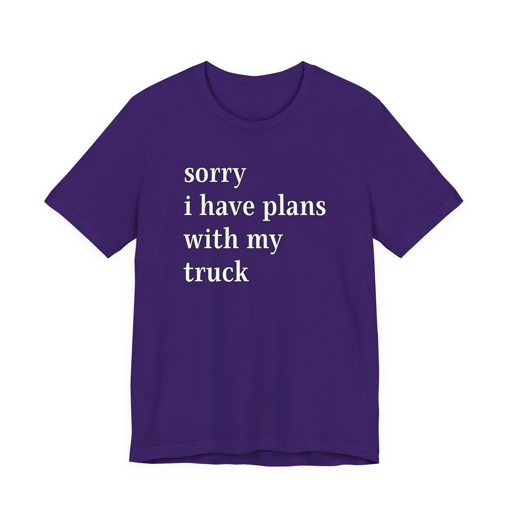 Sorry, I Have Plans With My Truck T-Shirt