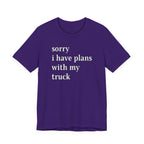 Sorry, I Have Plans With My Truck T-Shirt