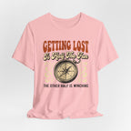 Getting Lost is Only Half The Fun, The Other Half is Winching T-Shirt