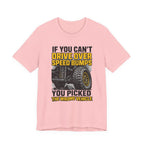 If You Can't Drive Over Speed Bumps, You Picked The Wrong Vehicle T-Shirt