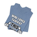 Who Loves Trucks? This Guy T-Shirt