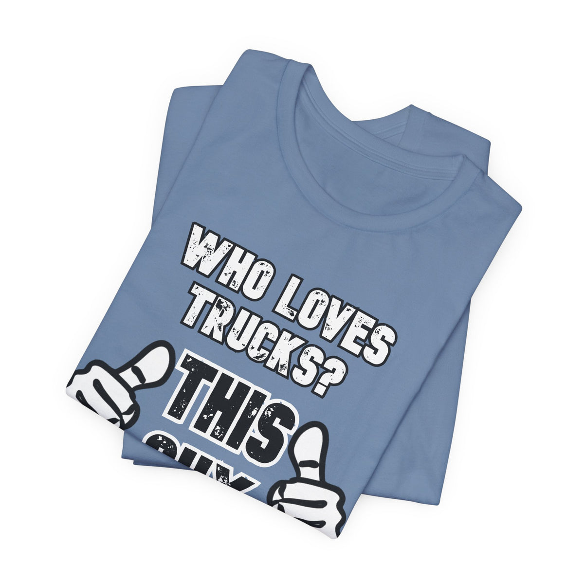 Who Loves Trucks? This Guy T-Shirt