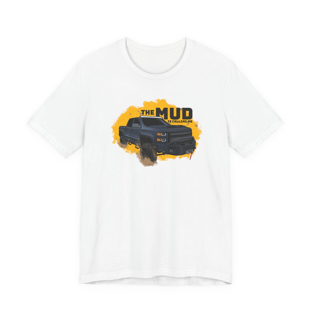 The Mud is Calling Me T-Shirt