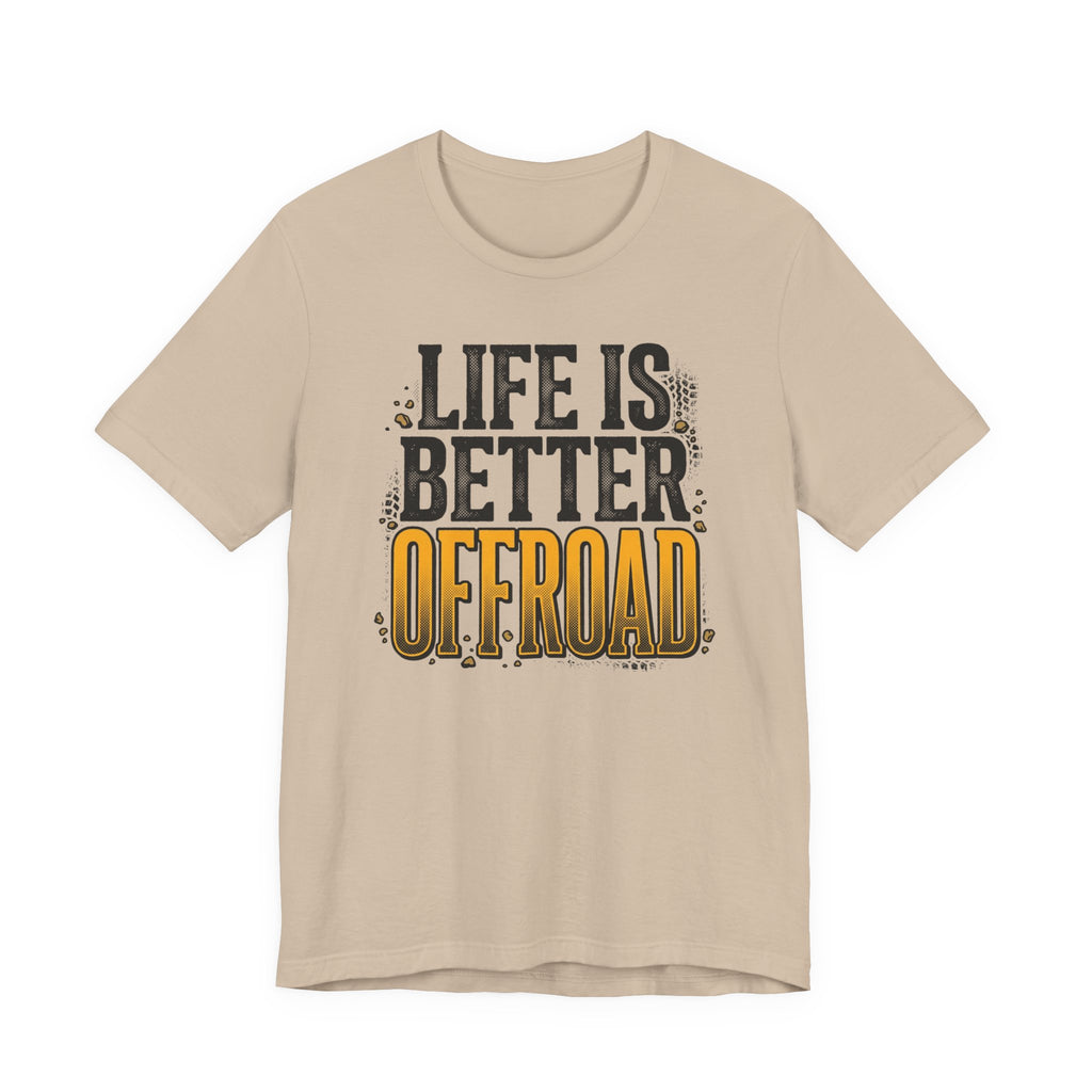 Life Is Better Offroad T-Shirt