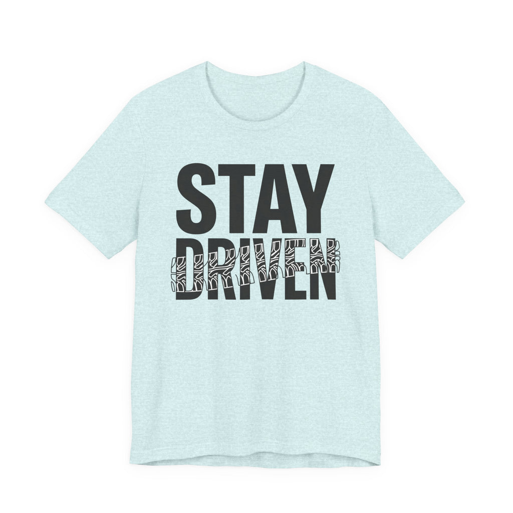 Stay Driven Type T-Shirt