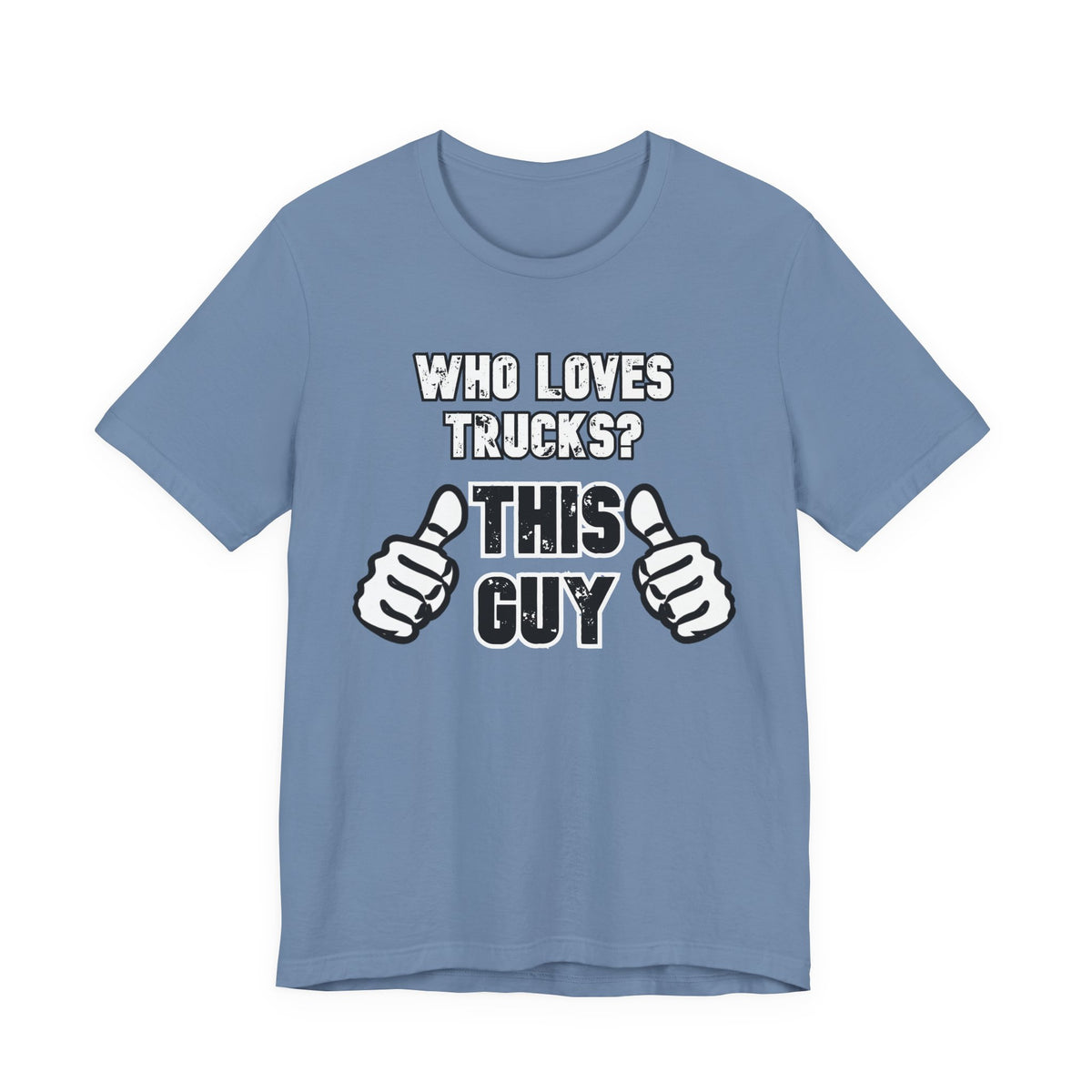 Who Loves Trucks? This Guy T-Shirt