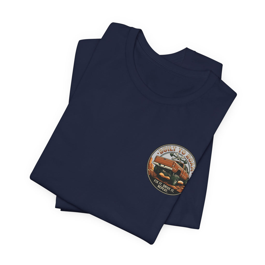 Built To Roam, Fix It, Drive It, Repeat T-Shirt