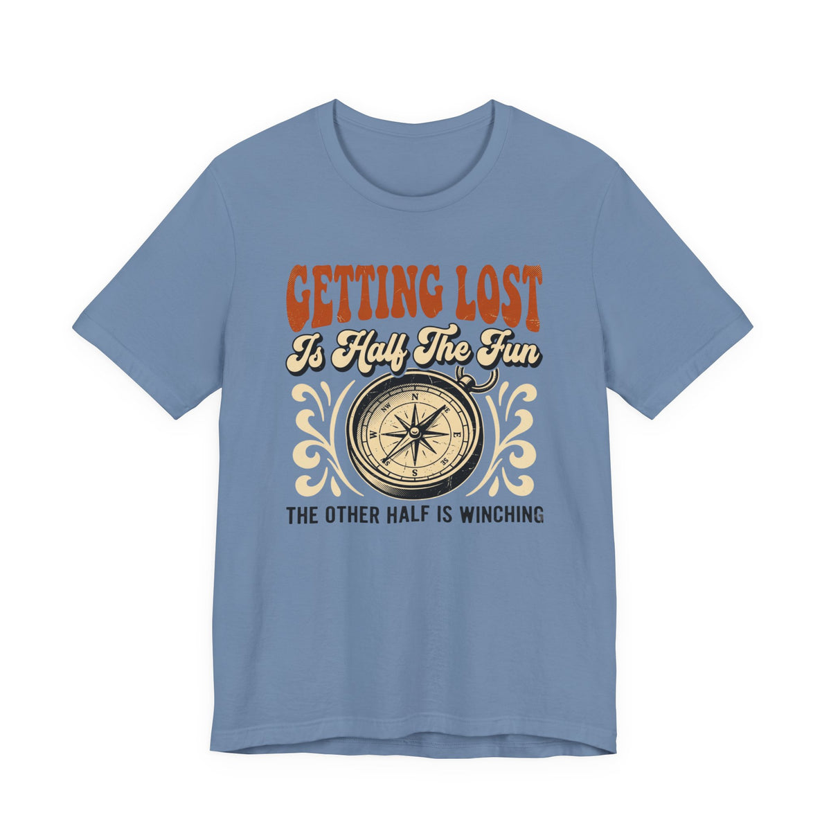 Getting Lost is Only Half The Fun, The Other Half is Winching T-Shirt