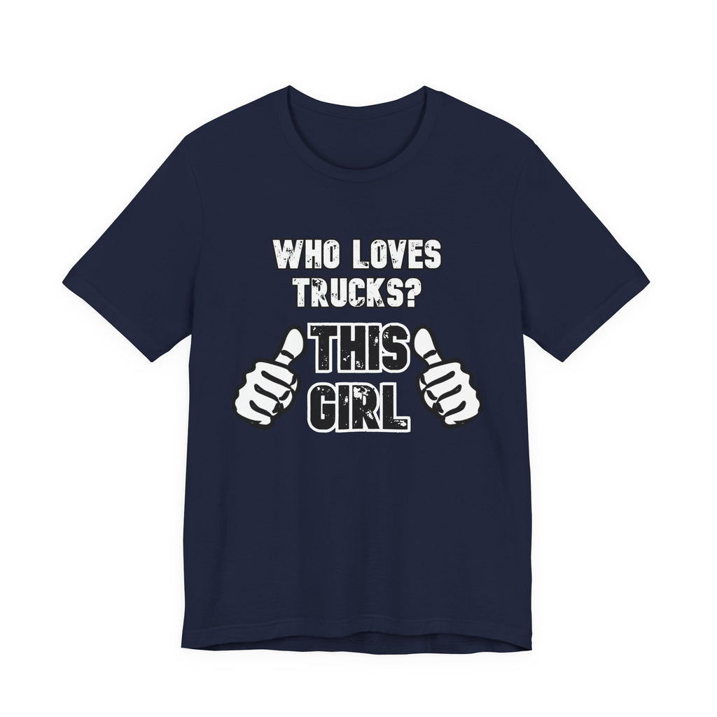 Who Loves Trucks? This Girl T-Shirt