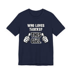 Who Loves Trucks? This Girl T-Shirt