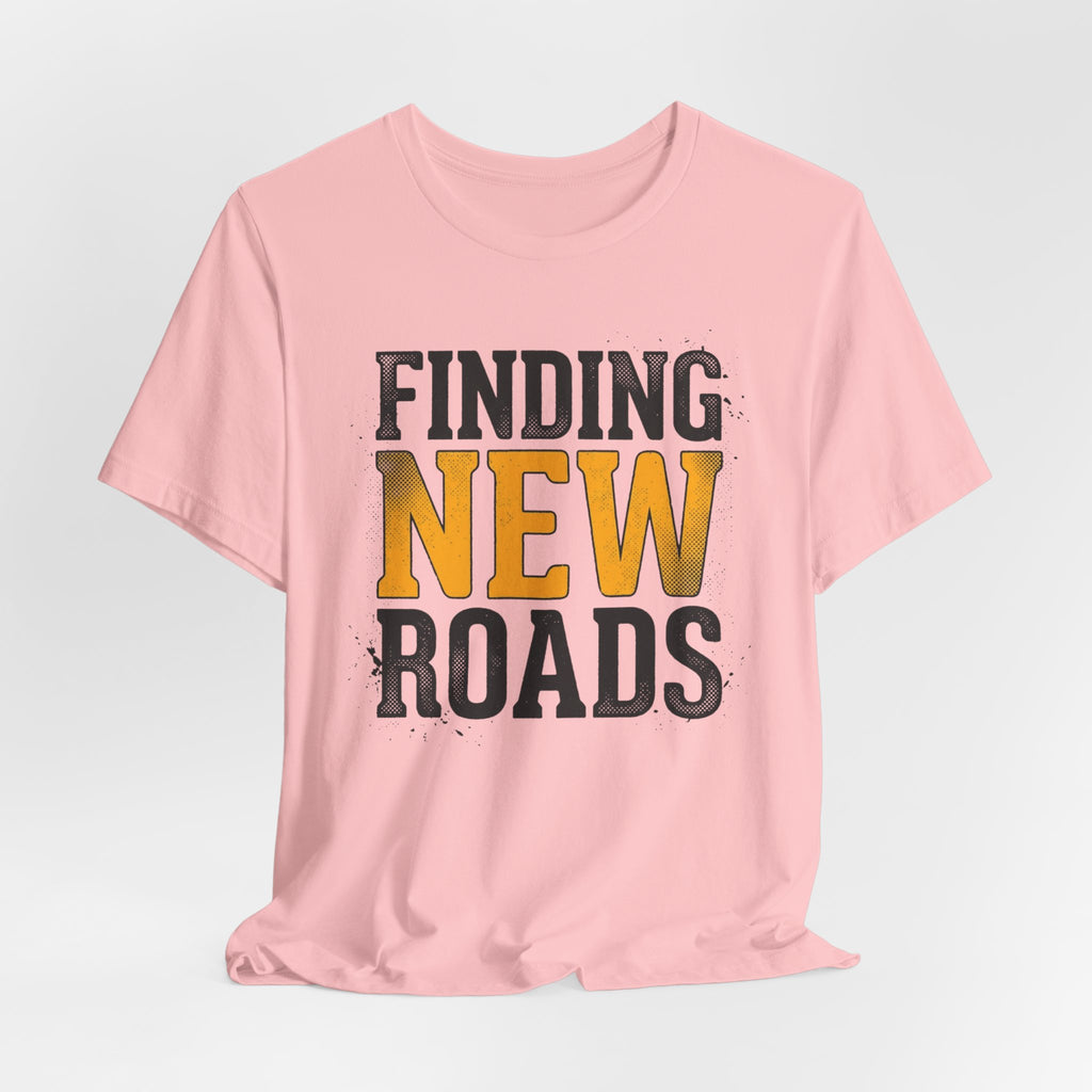 Finding New Roads T-Shirt