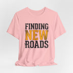 Finding New Roads T-Shirt