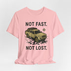 Not Fast Not Lost T-Shirt