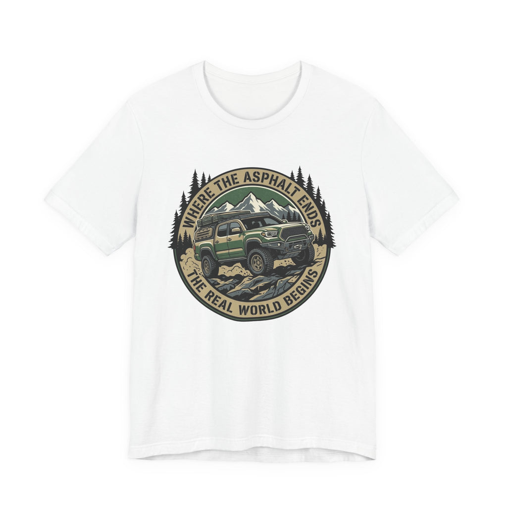Where The Asphalt Ends, The Real World Begins T-Shirt