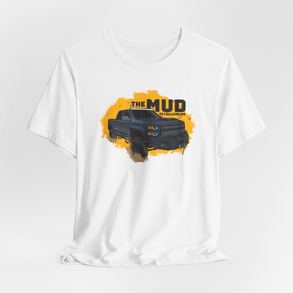 The Mud is Calling Me T-Shirt