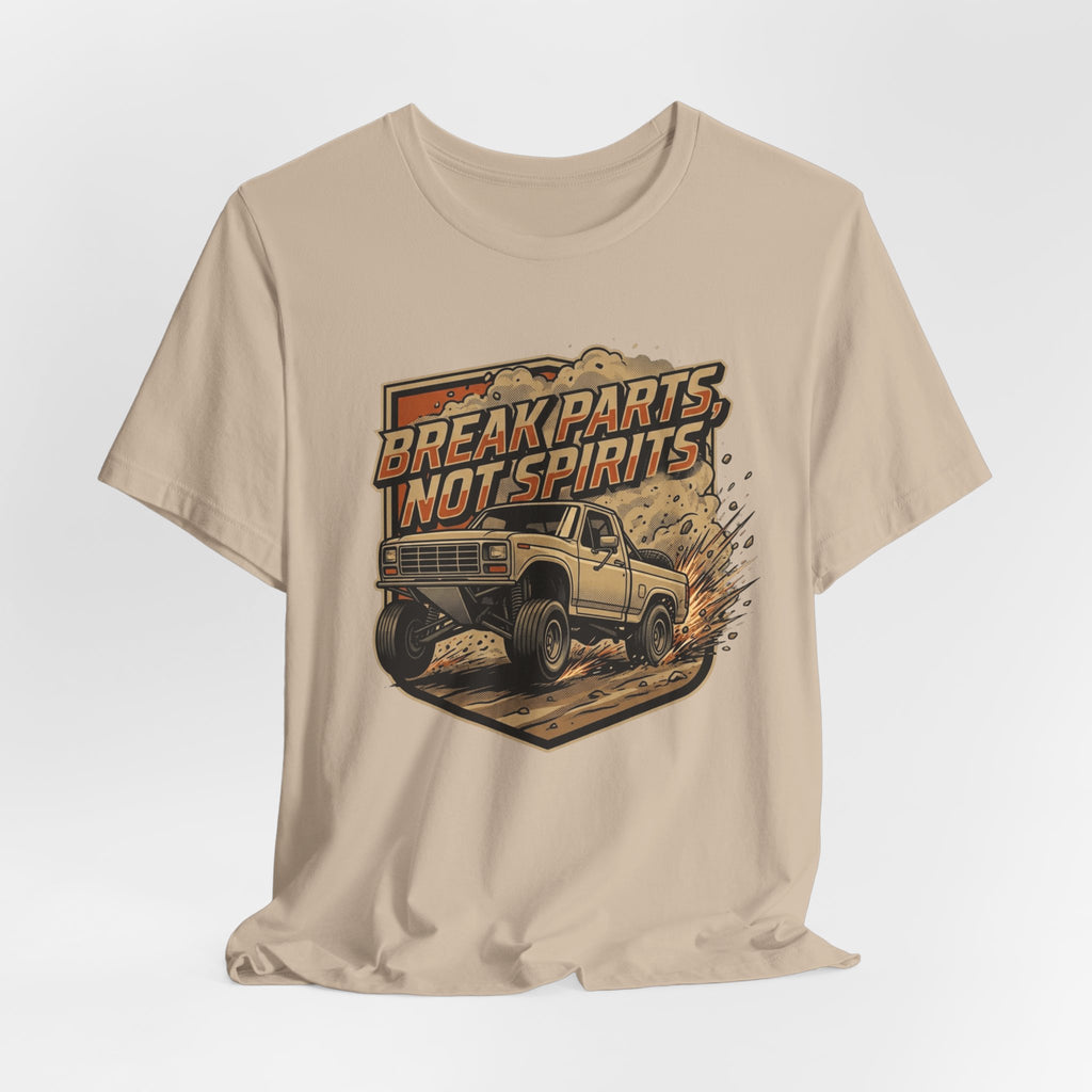 Break Parts, Not Spirits T-Shirt