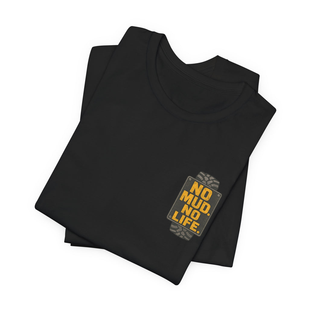 No Mud, No Life T-Shirt
