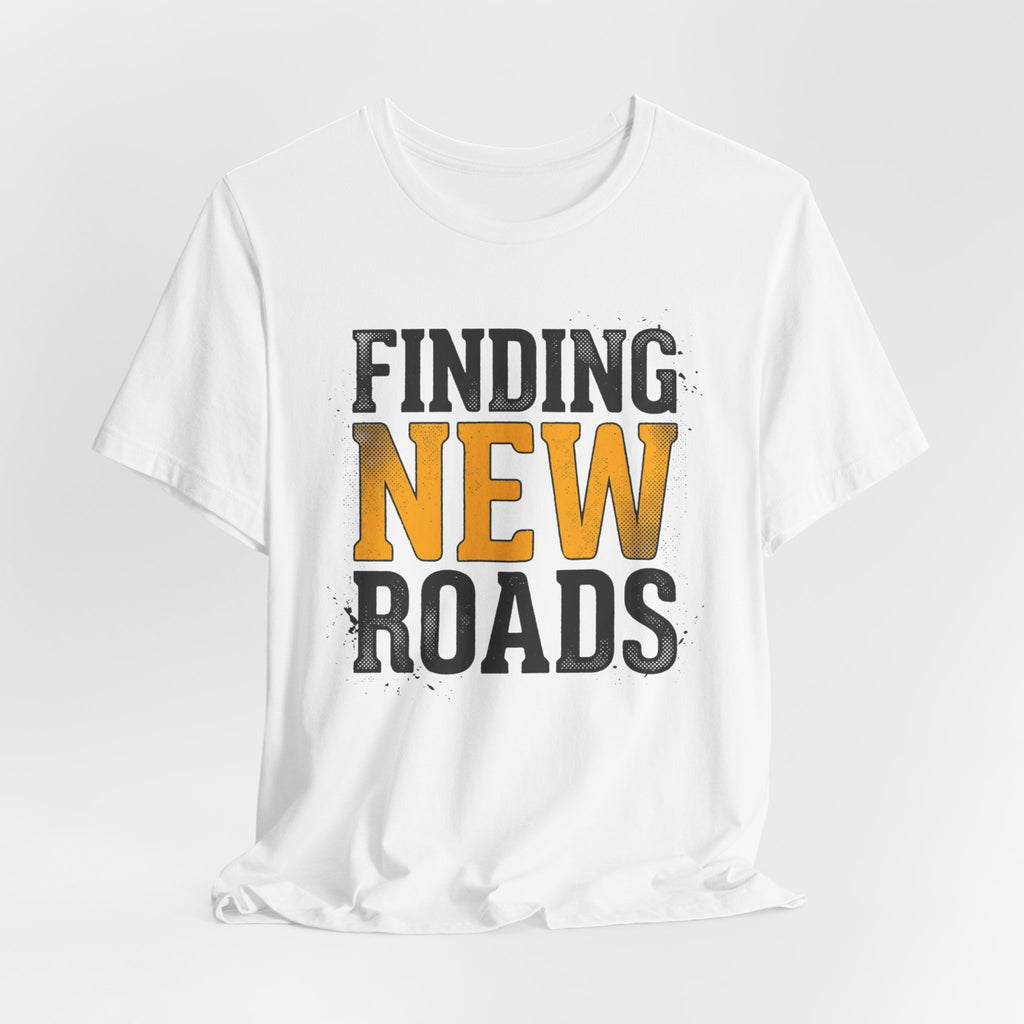 Finding New Roads T-Shirt