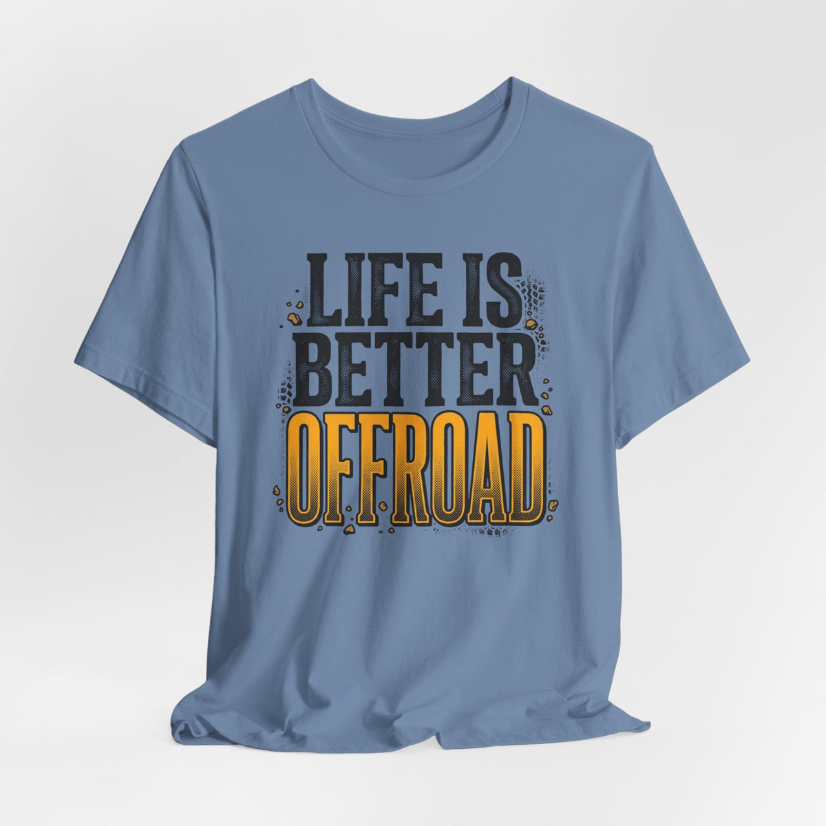 Life Is Better Offroad T-Shirt