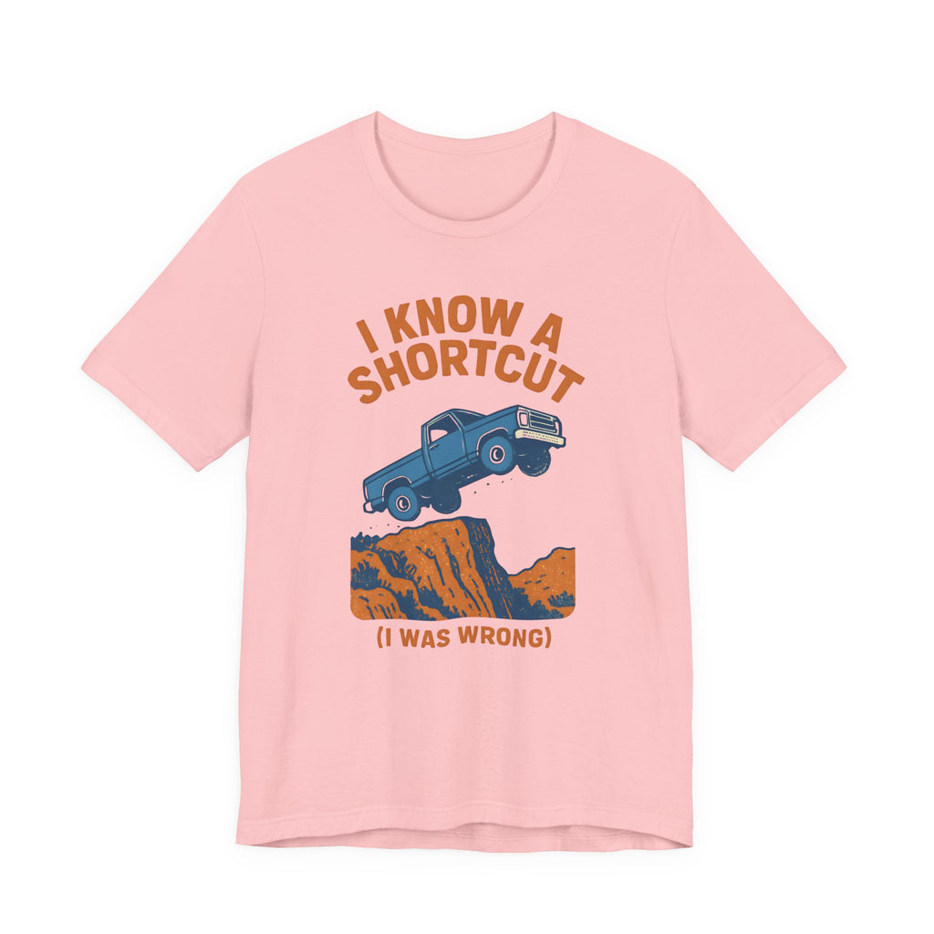I Know A Shortcut T-Shirt