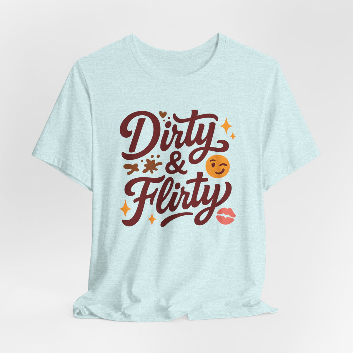 Dirty & Flirty T-Shirt