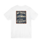 My Truck Is My Canvas T-Shirt