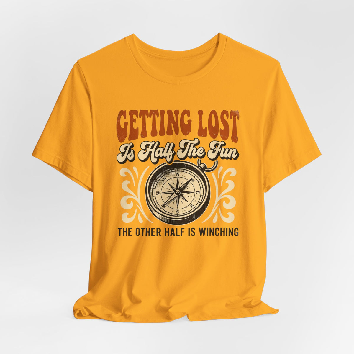 Getting Lost is Only Half The Fun, The Other Half is Winching T-Shirt