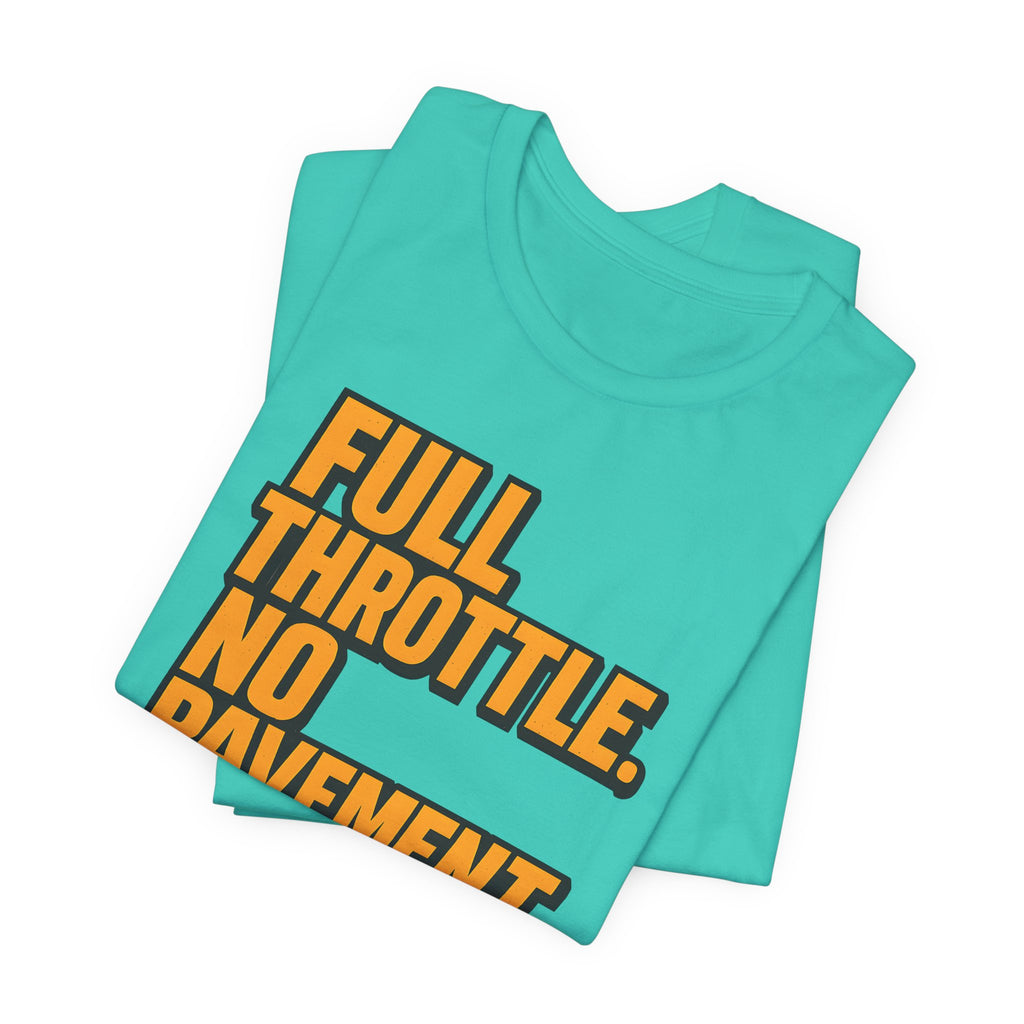 Full Throttle, No Pavement T-Shirt