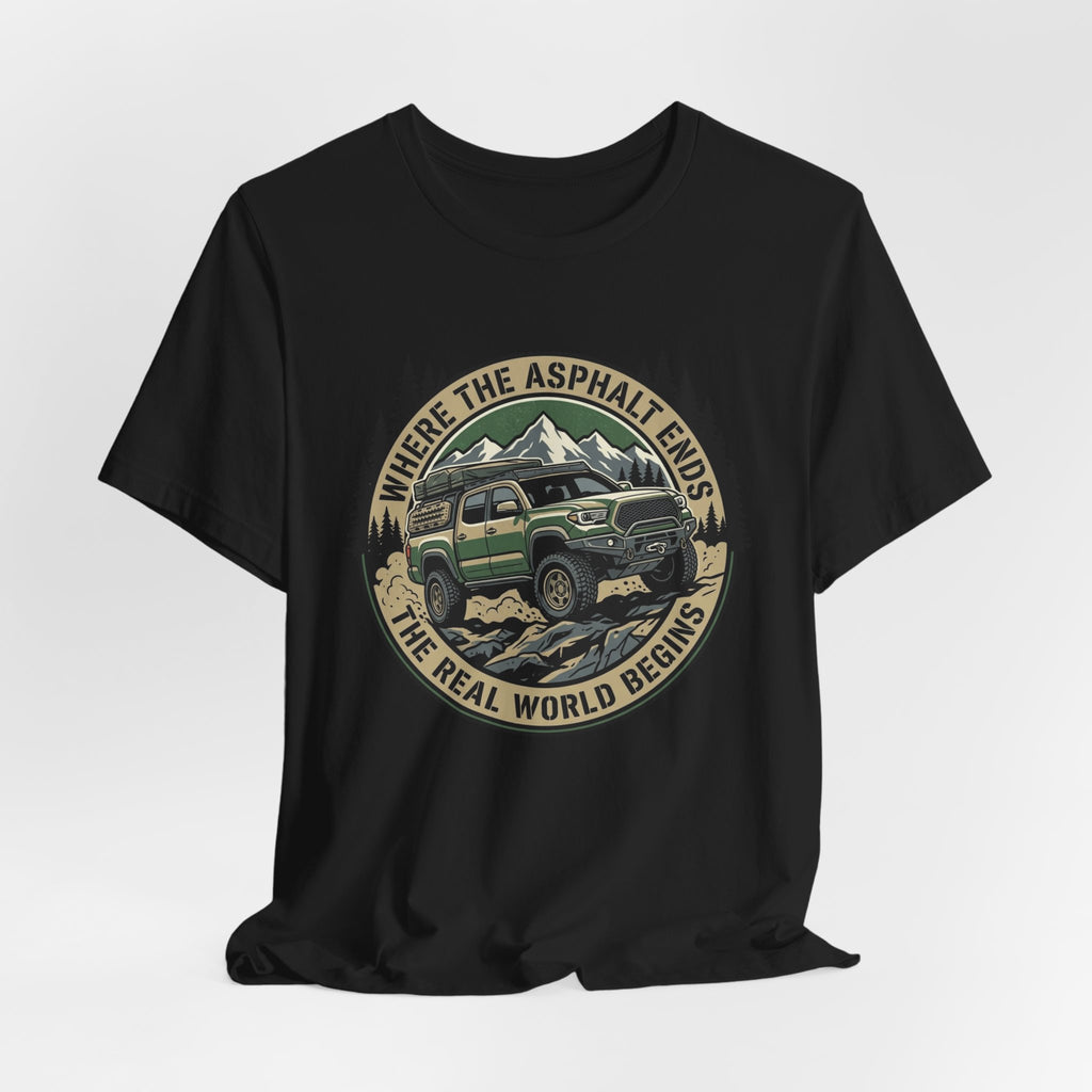 Where The Asphalt Ends, The Real World Begins T-Shirt