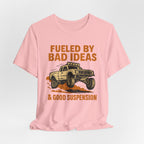 Fueled By Bad Ideas & Good Suspension T-Shirt