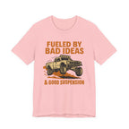 Fueled By Bad Ideas & Good Suspension T-Shirt
