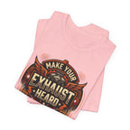 Make Your Exhaust Heard T-Shirt