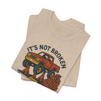 Not Broken, Still Fixing It T-Shirt