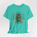 Love. Drive. Trail. T-Shirt