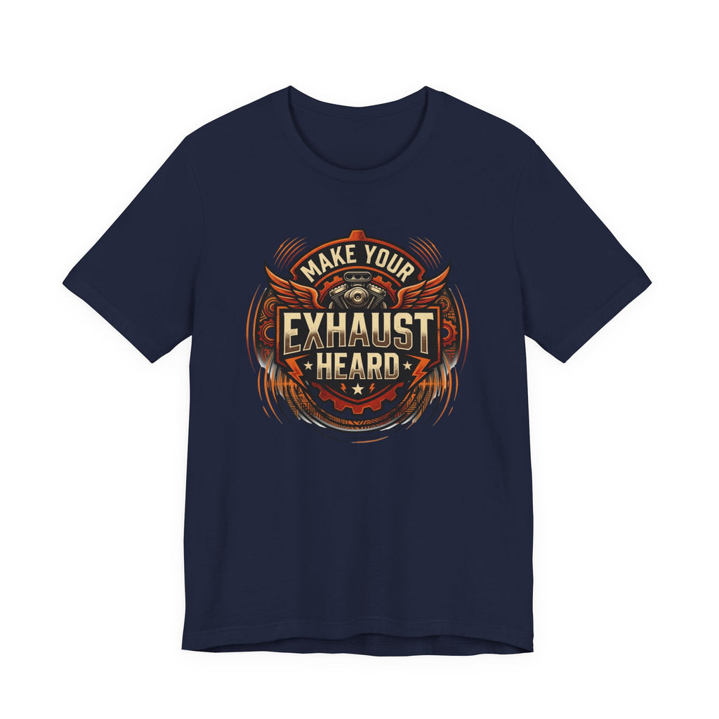 Make Your Exhaust Heard T-Shirt