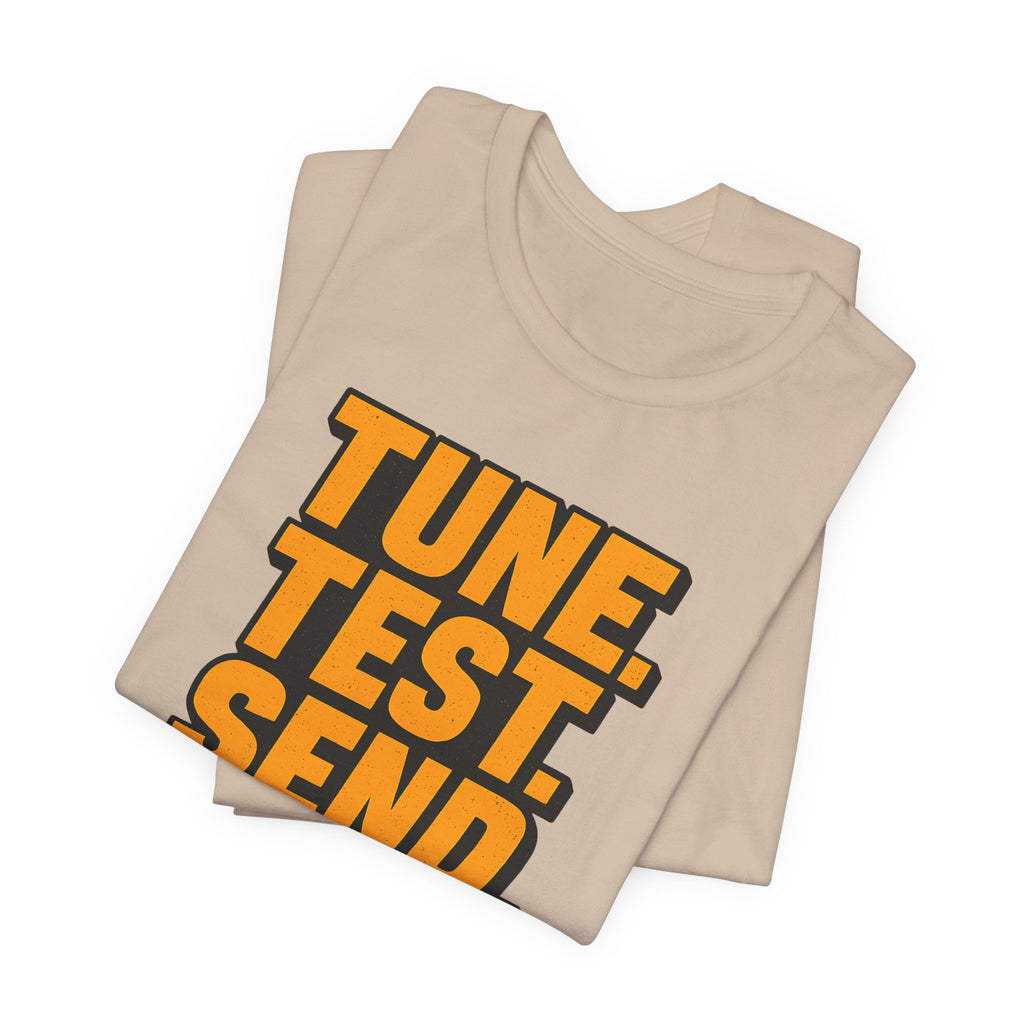 Tune, Test, Send T-Shirt