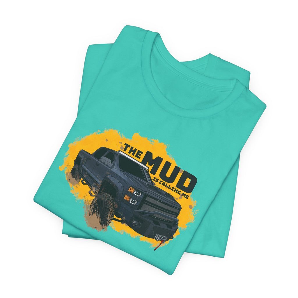 The Mud is Calling Me T-Shirt