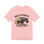 Built To Send It, Recover It Later T-Shirt