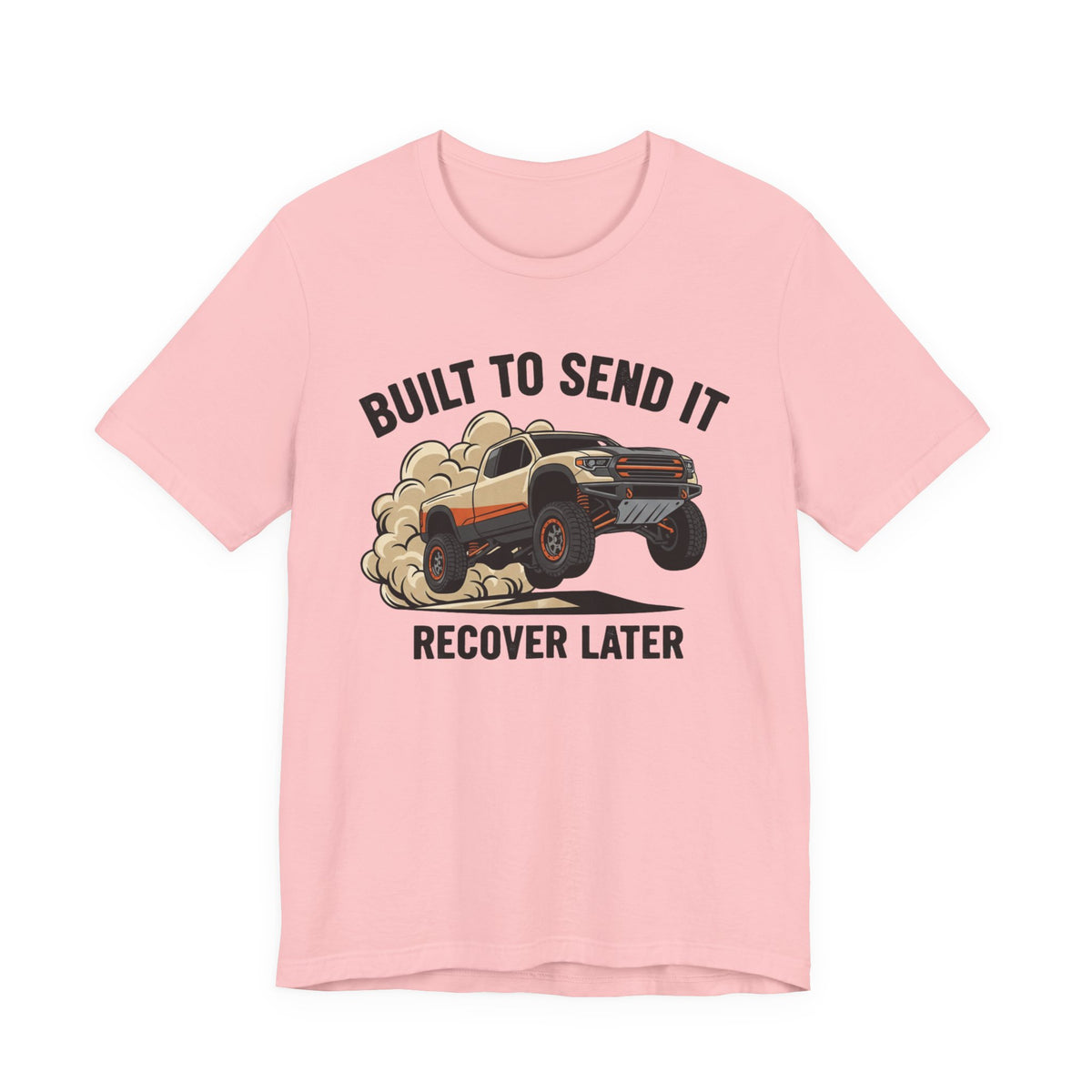 Built To Send It, Recover It Later T-Shirt
