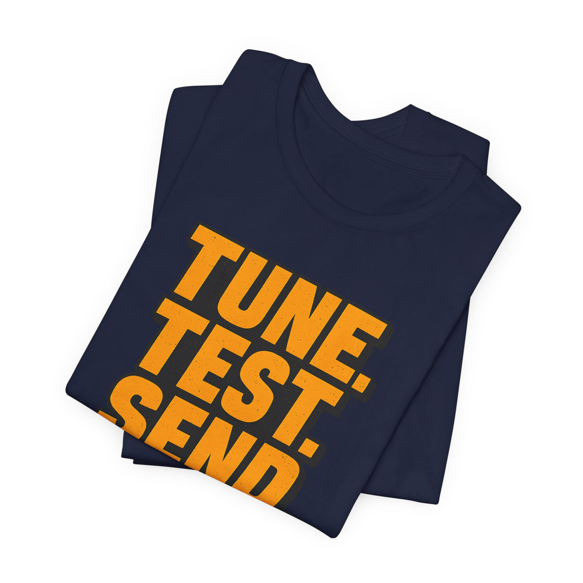Tune, Test, Send T-Shirt