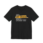 No, My Truck Isn't Done Yet T-Shirt