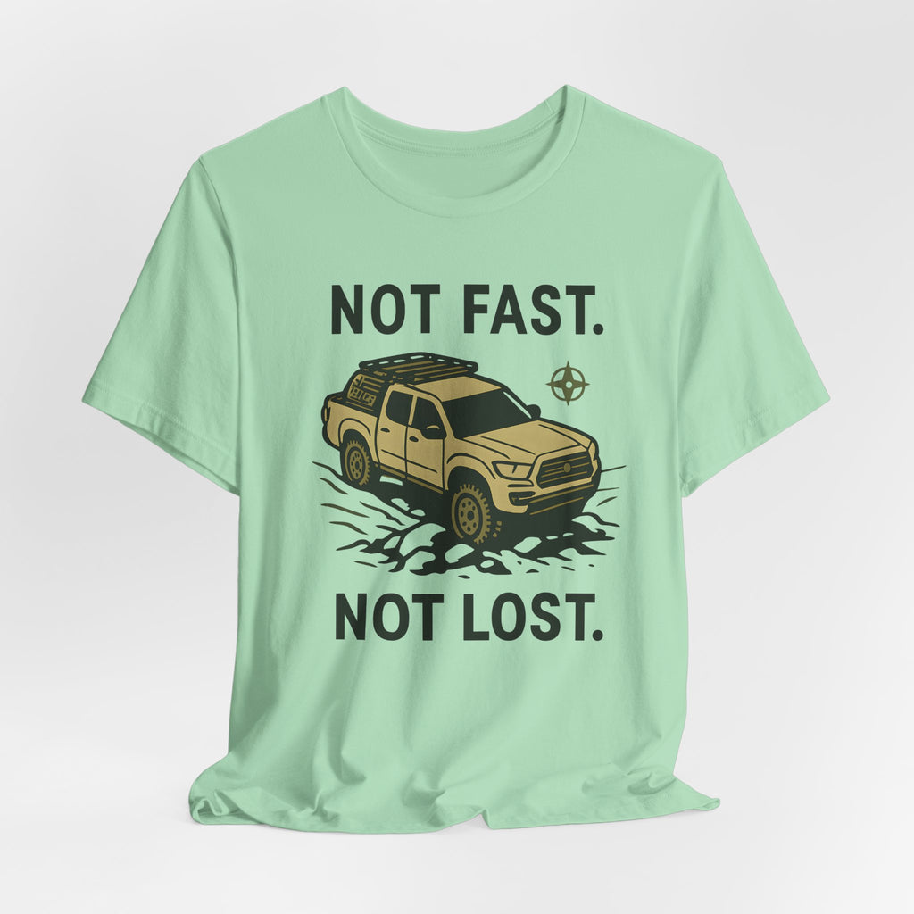 Not Fast Not Lost T-Shirt
