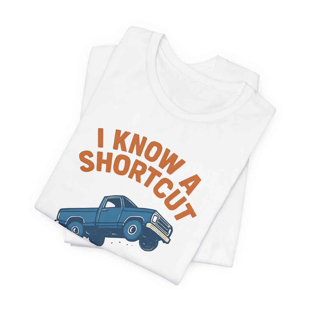 I Know A Shortcut T-Shirt